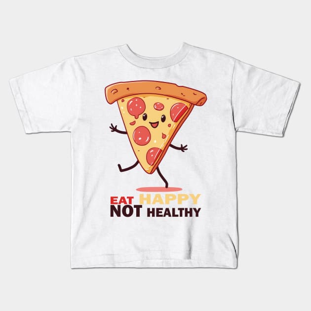 Eat Happy Not Healthy Cute walking Pizza Kids T-Shirt by Sara-Design2